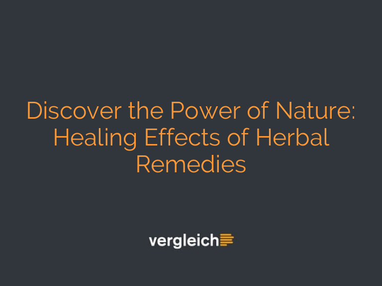 Discover the Power of Nature: Healing Effects of Herbal Remedies