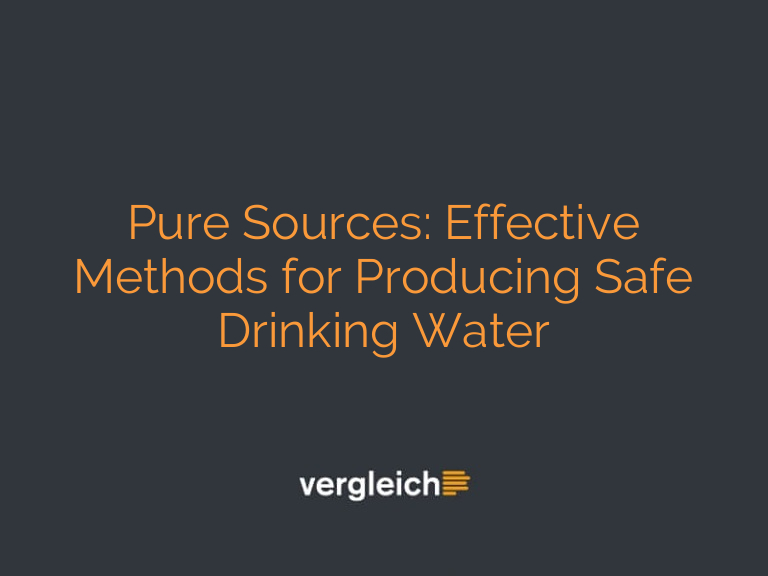 Pure Sources: Effective Methods for Producing Safe Drinking Water