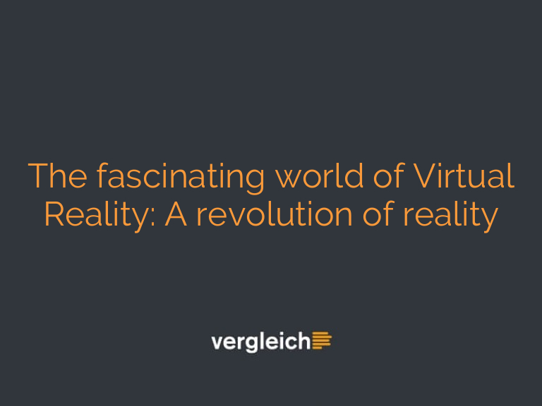 The fascinating world of Virtual Reality: A revolution of reality