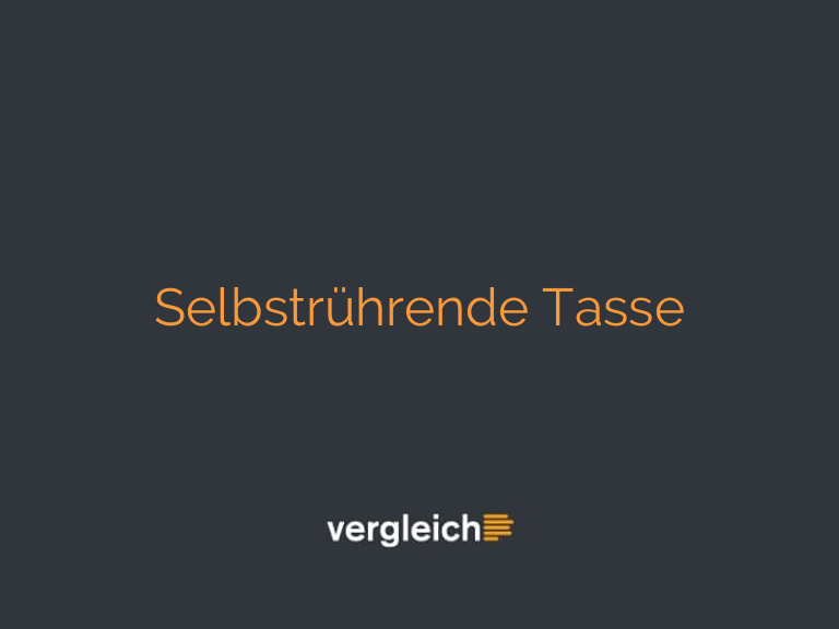 Selbstrührende Tasse