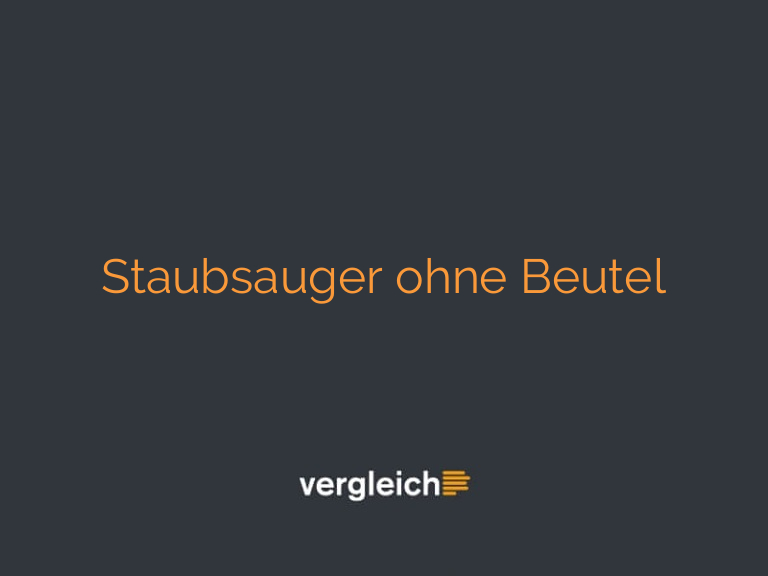 Staubsauger ohne Beutel