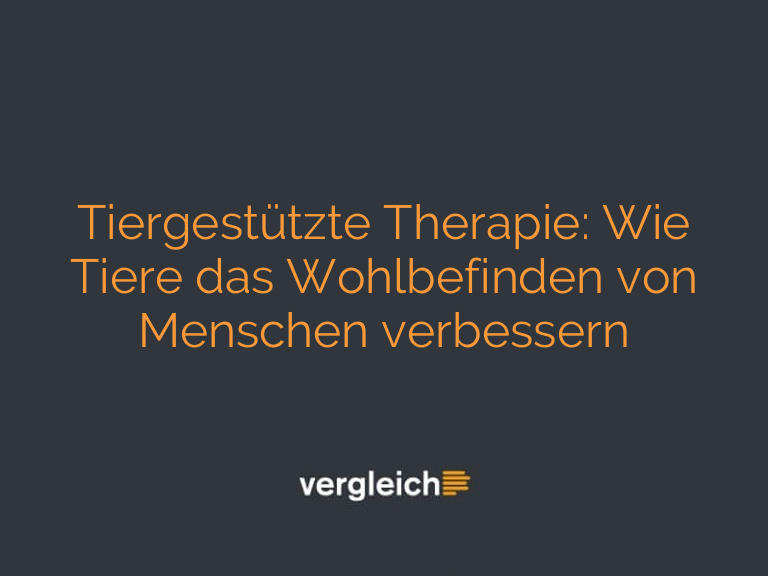 Tiergestützte Therapie: Wie Tiere das Wohlbefinden von Menschen verbessern