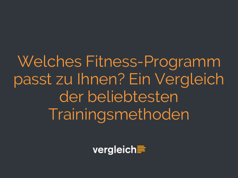 Welches Fitness-Programm passt zu Ihnen? Ein Vergleich der beliebtesten Trainingsmethoden